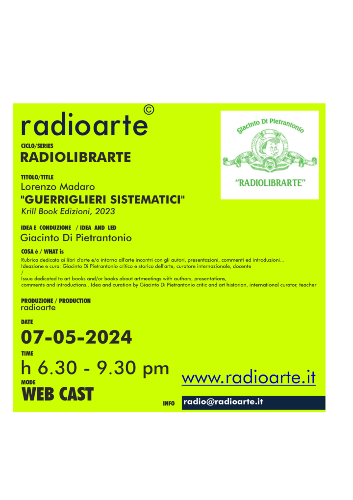 RadioLibrArte – Giacinto Di Pietrantonio dialoga con Lorenzo Madaro “GUERRIGLIERI SISTEMATICI” /ita