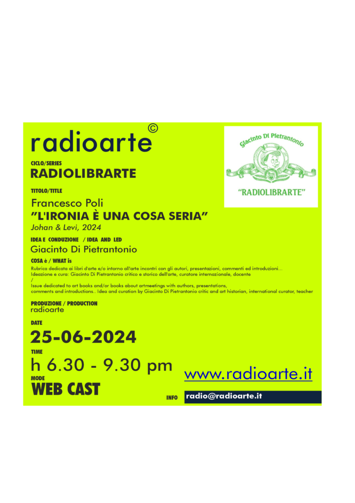 RadioLibrArte – Giacinto Di Pietrantonio dialoga con Francesco Poli “L’IRONIA È UNA COSA SERIA” / Ita